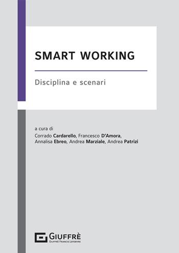 Smart working. Disciplina e scenari  - Libro Giuffrè 2021 | Libraccio.it