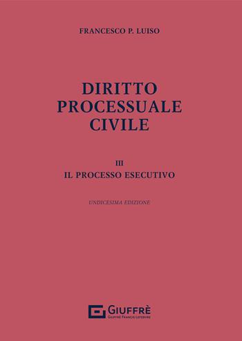 Diritto processuale civile. Vol. 3: processo esecutivo, Il. - Francesco Paolo Luiso - Libro Giuffrè 2021 | Libraccio.it