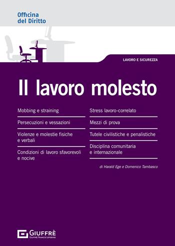 Il lavoro molesto - Harald Ege, Domenico Tambasco - Libro Giuffrè 2021, Officina. Lavoro e sicurezza | Libraccio.it