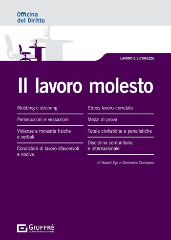 Il lavoro molesto - Harald Ege, Domenico Tambasco - Libro Giuffrè 2021, Officina. Lavoro e sicurezza | Libraccio.it