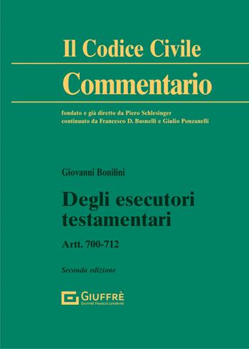 Degli esecutori testamentari. Artt. 700-712 - Giovanni Bonilini - Libro Giuffrè 2022, Il codice civile. Commentario | Libraccio.it