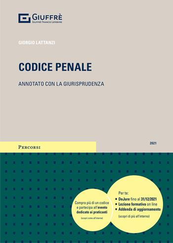 Codice penale. Annotato con la giurisprudenza - Giorgio Lattanzi - Libro Giuffrè 2021, Percorsi. Codici annotati con la giurisprudenza | Libraccio.it