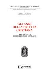 Gli anni della breccia cristiana. La legislazione dell'imperatore graziano