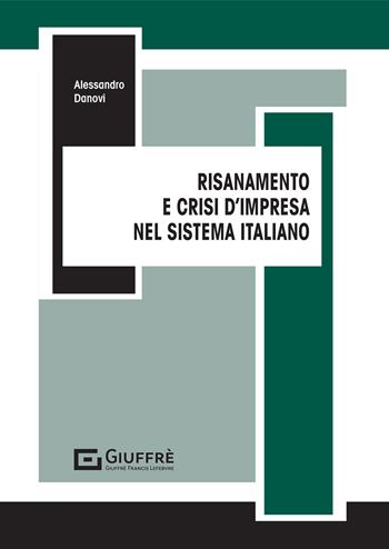 Risanamento e crisi d'impresa nel sistema italiano - Alessandro Danovi - Libro Giuffrè 2021 | Libraccio.it
