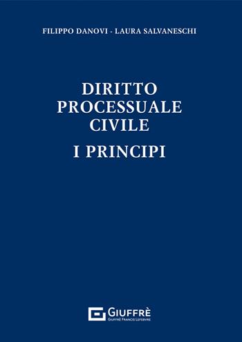 Diritto processuale civile. I principi - Filippo Danovi, Laura Salvaneschi - Libro Giuffrè 2021 | Libraccio.it