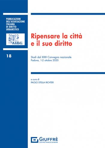 Ripensare la città e il suo diritto  - Libro Giuffrè 2022, Pubbl. italiana di diritto urbanistico | Libraccio.it