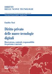 Diritto privato delle nuove tecnologie digitali. Riservatezza, contratti, responsabilità tra persona e mercato