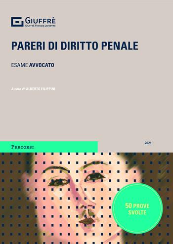 Pareri di diritto penale. Prova scritta esame avvocato  - Libro Giuffrè 2021, Percorsi. Atti giudiziari e pareri legali | Libraccio.it