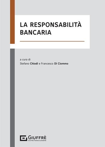 La responsabilità bancaria  - Libro Giuffrè 2021 | Libraccio.it
