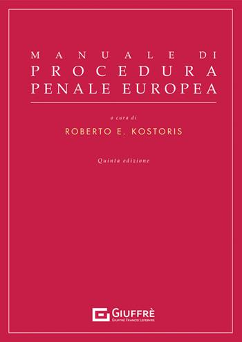 Manuale di procedura penale europea  - Libro Giuffrè 2022 | Libraccio.it