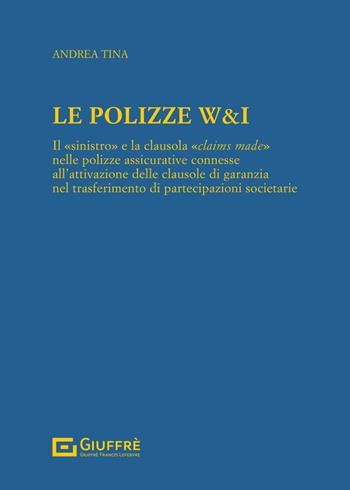 Le Le polizze W&I - Andrea Tina - Libro Giuffrè 2023 | Libraccio.it