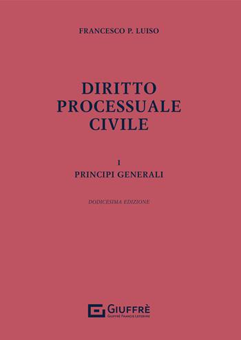 Diritto processuale civile. Vol. 1: Principi generali. - Francesco Paolo Luiso - Libro Giuffrè 2021 | Libraccio.it