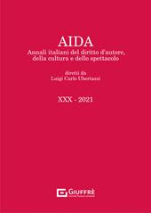 Aida. Annali italiani del diritto d'autore, della cultura e dello spettacolo (2021). Vol. 30