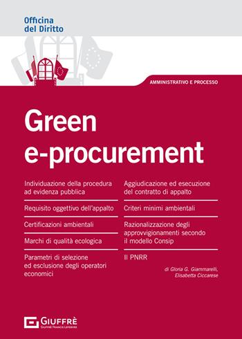 Green e-procurement. Acquisti «verdi» da parte delle PP.AA. - Elisabetta Ciccarese, Gloria Giuseppina Giammarelli - Libro Giuffrè 2021, Officina. Amministrativo e processo | Libraccio.it