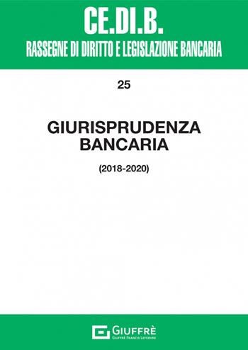 Giurisprudenza bancaria 2018-2020  - Libro Giuffrè 2021, Centro studi di diritto e legis. bancaria | Libraccio.it