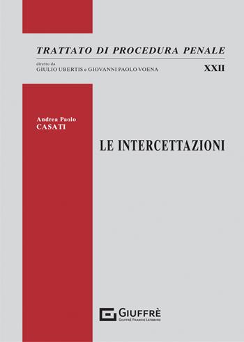 Le intercettazioni - Casati Andrea Paolo - Libro Giuffrè 2023, Trattato di procedura penale | Libraccio.it