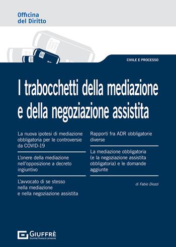I trabocchetti della mediazione e della negoziazione assistita - Fabio Diozzi - Libro Giuffrè 2021, Officina. Civile e processo | Libraccio.it