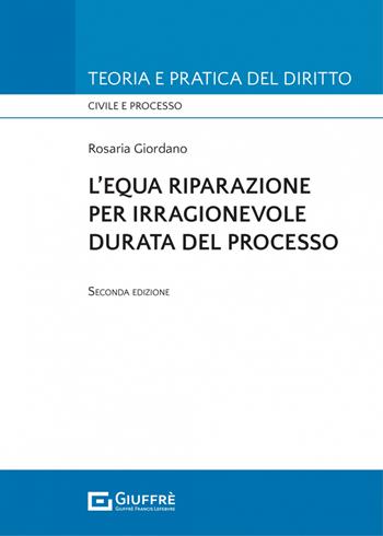 L' equa riparazione per irragionevole durata del processo - Rosaria Giordano - Libro Giuffrè 2022 | Libraccio.it