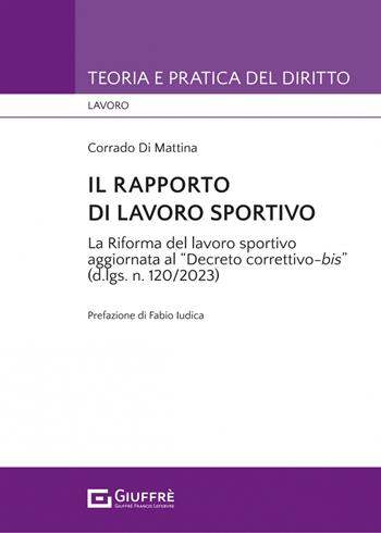 Il rapporto di lavoro sportivo - Corrado Di Mattina - Libro Giuffrè 2023 | Libraccio.it