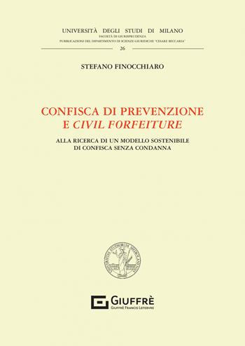 Confisca di prevenzione e civil forfeiture - Stefano Finocchiaro - Libro Giuffrè 2022, Univ. Milano-Fac. di giurisprudenza | Libraccio.it
