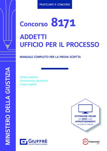 Concorso 8171 addetti Ufficio per il Processo. Manuale per la prova scritta  - Libro Giuffrè 2021 | Libraccio.it