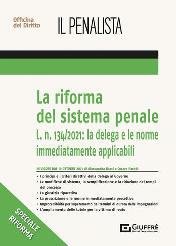 La riforma del sistema penale: la delega e le disposizioni immediatamente precettive - Alessandra Bassi, Cesare Parodi - Libro Giuffrè 2021, Speciali. Il penalista | Libraccio.it