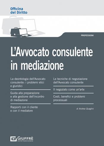 L' avvocato consulente in mediazione - Andrea Quaglini - Libro Giuffrè 2021, Officina. Professioni | Libraccio.it