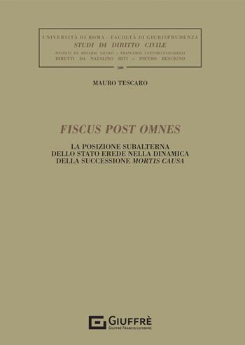 Fiscus post omnes - Mauro Tescaro - Libro Giuffrè 2022 | Libraccio.it