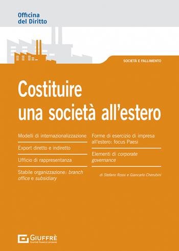 Costituire una società all'estero - Stefano Rossi, Giancarlo Cherubini - Libro Giuffrè 2022, Officina. Società e fallimento | Libraccio.it