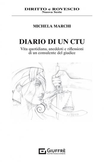 Diario di un CTU - Michela Marchi - Libro Giuffrè 2022, Diritto e rovescio. Nuova serie | Libraccio.it