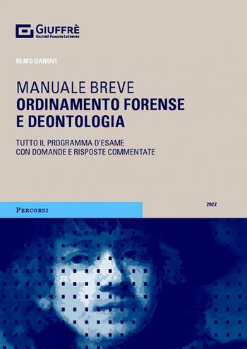 Ordinamento forense e deontologia - Remo Danovi - Libro Giuffrè 2022, Percorsi. Manuali brevi | Libraccio.it