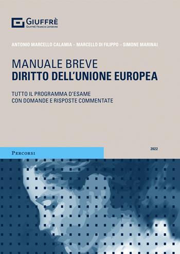 Diritto dell'Unione europea. Tutto il programma d'esame con domande e risposte commentate - Antonio Marcello Calamia, Marcello Di Filippo, Simone Marinai - Libro Giuffrè 2022, Percorsi. Manuali brevi | Libraccio.it