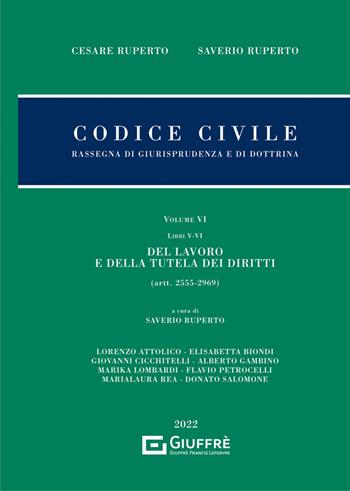 Codice civile. Rassegna di giurisprudenza e di dottrina. Vol. 6: Del lavoro e della tutela dei diritti. - Cesare Ruperto, Saverio Ruperto - Libro Giuffrè 2022, Giurisprudenza sul Codice civile | Libraccio.it