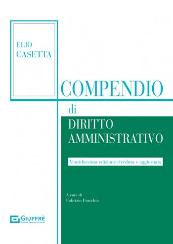 Compendio di diritto amministrativo - Elio Casetta - Libro Giuffrè 2022 | Libraccio.it