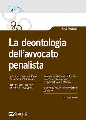 Deontologia dell'avvocato penalista - Lucia Randazzo - Libro Giuffrè 2022, Officina. Penale e processo | Libraccio.it