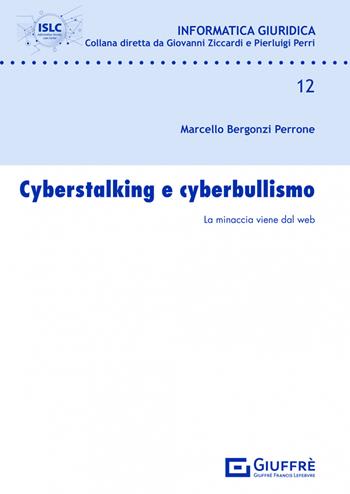 Cyberstalking e cyberbullismo - Bergonzi Perrone Marcello - Libro Giuffrè 2022, Informatica giuridica | Libraccio.it