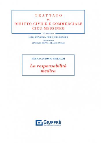 La responsabilità medica - Enrico Antonio Emiliozzi - Libro Giuffrè 2023, Trattato di diritto civile e commerciale | Libraccio.it