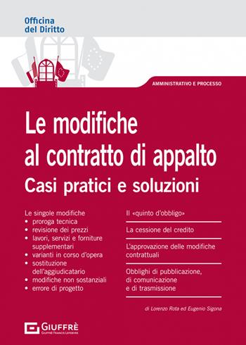 Le modifiche al contratto d'appalto - Eugenio Sigona, Lorenzo Rota - Libro Giuffrè 2022, Officina. Amministrativo e processo | Libraccio.it