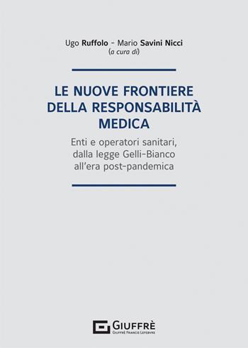 Le nuove frontiere della responsabilità medica - Savini Nicci Mario - Libro Giuffrè 2022 | Libraccio.it