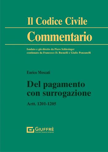 Del pagamento con surrogazione - Enrico Moscati - Libro Giuffrè 2022, Il codice civile. Commentario | Libraccio.it