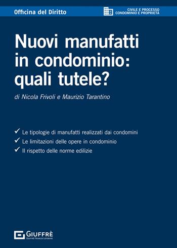 Nuovi manufatti in condominio: quali tutele? - Nicola Frivoli, Maurizio Tarantino - Libro Giuffrè 2023, Officina. Civile e processo | Libraccio.it