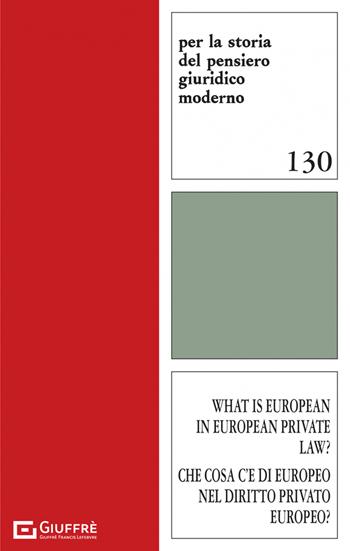 What is european in european private law? Che cosa c'è di europeo nel diritto privato europeo?  - Libro Giuffrè 2022, Per la storia pensiero giuridico moderno | Libraccio.it