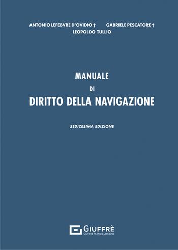 Manuale di diritto della navigazione - Leopoldo Tullio - Libro Giuffrè 2022 | Libraccio.it