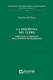 La disciplina del clero. Virtualità e criticità nella società secolarizzata