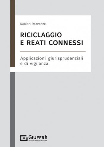 Riciclaggio e reati connessi - Ranieri Razzante - Libro Giuffrè 2023 | Libraccio.it