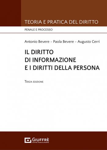 Il diritto di informazione e i diritti della persona - Antonio Bevere, Augusto Cerri, Paola Bevere - Libro Giuffrè 2022, Teoria e pratica del diritto. Penale e processo | Libraccio.it