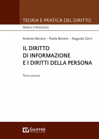 Il diritto di informazione e i diritti della persona - Antonio Bevere, Augusto Cerri, Paola Bevere - Libro Giuffrè 2022, Teoria e pratica del diritto. Penale e processo | Libraccio.it