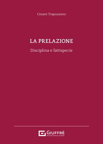 La prelazione - Cesare Trapuzzano - Libro Giuffrè 2024 | Libraccio.it