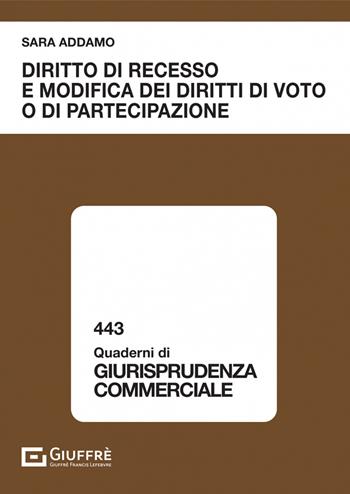Diritto di recesso e modifica dei diritti di voto o di partecipazione - Addamo Sara - Libro Giuffrè 2022, Quaderni di giurisprudenza commerciale | Libraccio.it