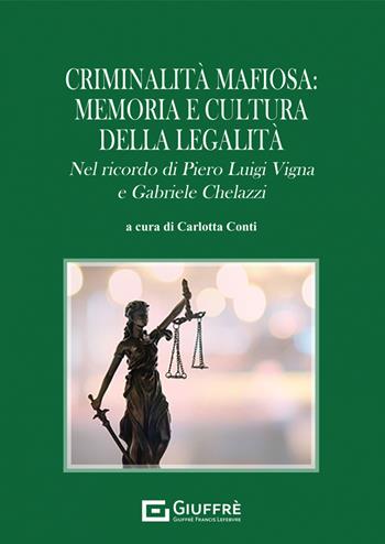 Criminalità mafiosa: memoria e cultura della legalità  - Libro Giuffrè 2022 | Libraccio.it